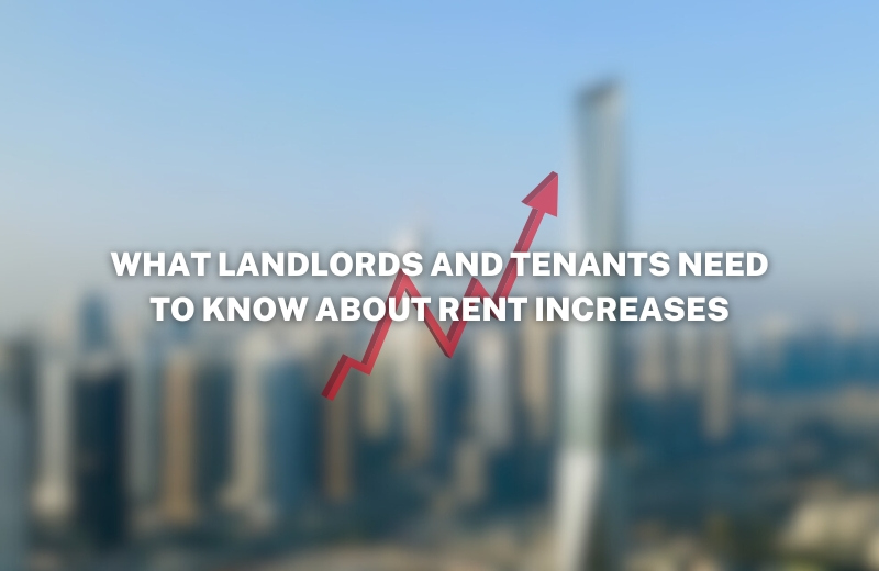 Understanding Rent Increases in Dubai: What Landlords and Tenants Need to Know